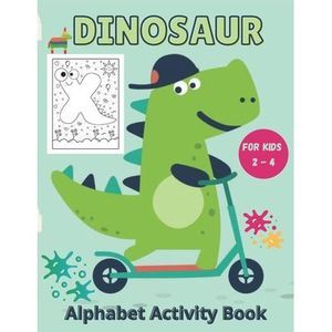 Dinosaur Alphabet Activity Book for kids 2 - 4: Alphabet Dinosaur Coloring Activ